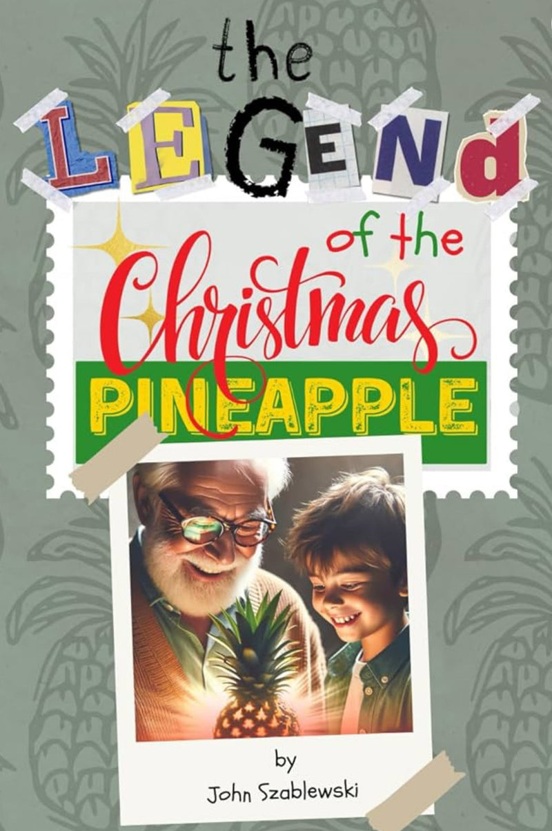 The Legend of the Christmas Pineapple Paperback by John Thadeus Szablewski